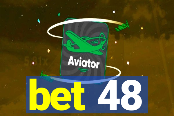 bet 48